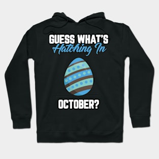 Guess What's Hatching In October Pregnancy Announcement Hoodie